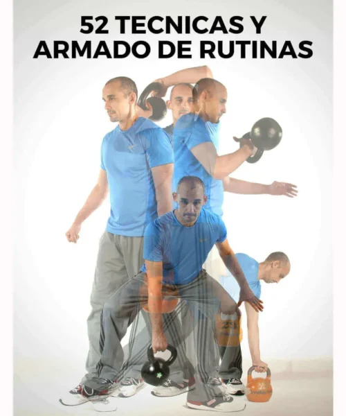 52 Técnicas Básicas con Kettlebell y Armado de Rutinas Personales. (Curso práctico en video).